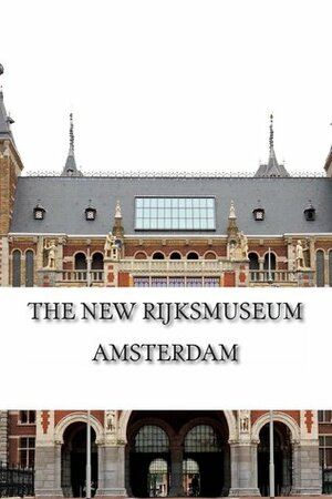 The New Rijksmuseum Amsterdam by Marko Kassenaar, Liesbeth Heenk