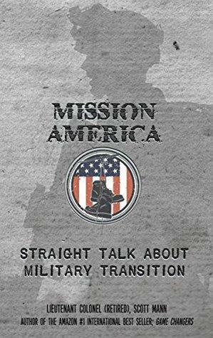 Mission America: Straight Talk about Military Transition by Scott Mann