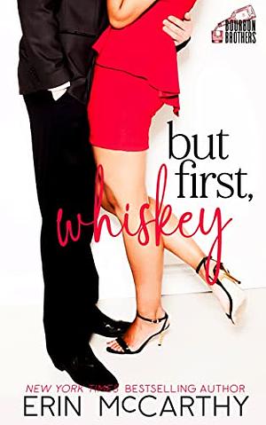 But First, Whiskey by Erin McCarthy