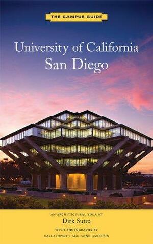 University of California, San Diego: An Architectural Tour by Anne Garrison, David Hewitt, Dirk Sutro