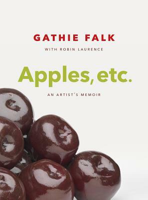 Apples, Etc.: An Artist's Memoir by Gathie Falk