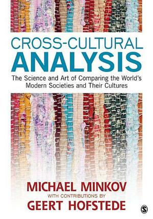 Cross-Cultural Analysis: The Science and Art of Comparing the World′s Modern Societies and Their Cultures by Michael Minkov