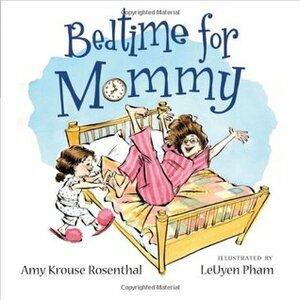 Bedtime for Mommy by LeUyen Pham, Amy Krouse Rosenthal