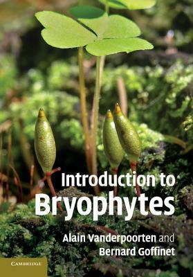 Introduction to Bryophytes by Bernard Goffinet, Alain Vanderpoorten