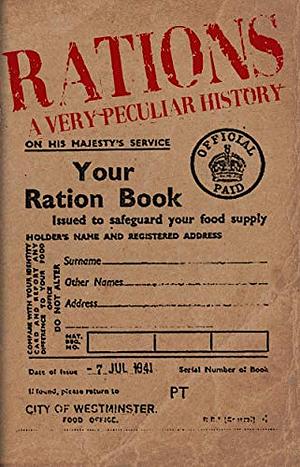 Rations: A Very Peculiar History by David Arscott