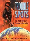 Trouble Spots: The World Atlas of Strategic Information by Michel Opatowski, Andrew Duncan (Colonel.)