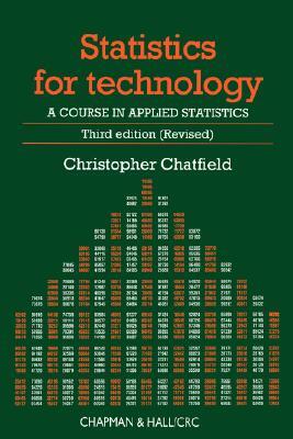 Statistics for Technology: A Course in Applied Statistics, Third Edition by Chris Chatfield