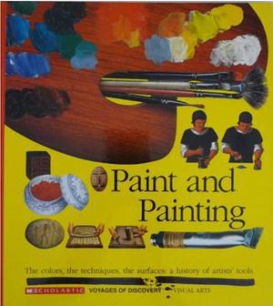 Paint and Painting: The Colors, Techniques, the Surfaces: A History of Artists' Tools by Gallimard Jeunesse