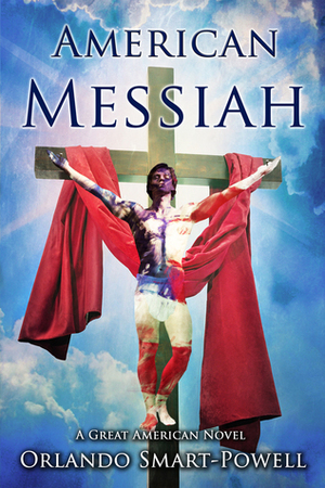 American Messiah - A Great American Novel by Orlando Smart-Powell