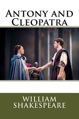 Antony and Cleopatra by William Shakespeare