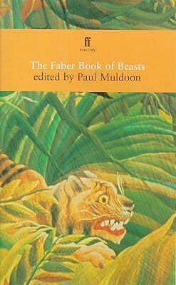 The Faber Book of Beasts by Paul Muldoon