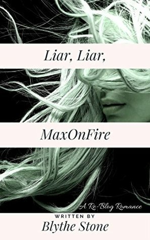 Liar, Liar, MaxOnFire by Blythe Stone