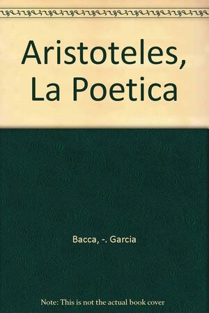 Aristóteles, La Poética by Garcia Bacca, Aristotle