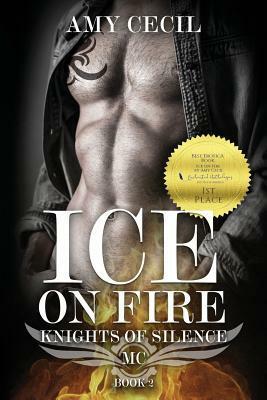 Ice on Fire: Knights of Silence MC Book 2 by Amy Cecil