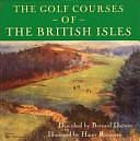 The Golf Courses of the British Isles by Bernard A. Darwin