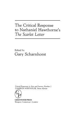 The Critical Response to Nathaniel Hawthorne's the Scarlet Letter by Gary Scharnhorst