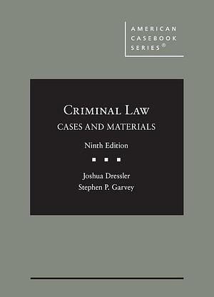 Criminal Law: Cases and Materials by Joshua Dressler, Joshua Dressler, Stephen Garvey