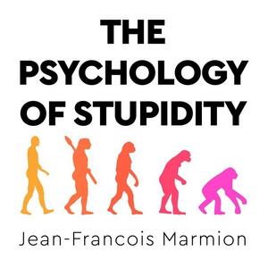 The Psychology of Stupidity by Jean-François Marmion