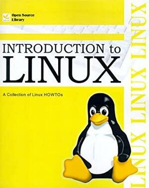 Introduction to Linux: A Collection of Linux HOWTOs by Michael K. Johnson, Eric S. Raymond
