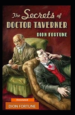 The Secrets of Dr. Taverner Annotated by Dion Fortune