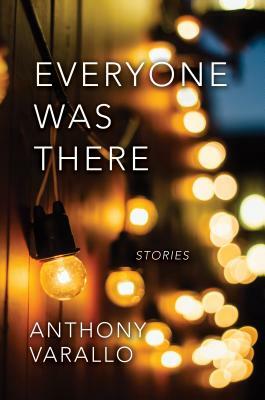 Everyone Was There by Anthony Varallo
