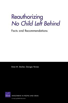 Reauthorizing No Child Left Behind: Facts and Recommendations by Georges Vernez, Paul Steinberg, Brian M. Stecher