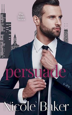 Persuade by Nicole Baker