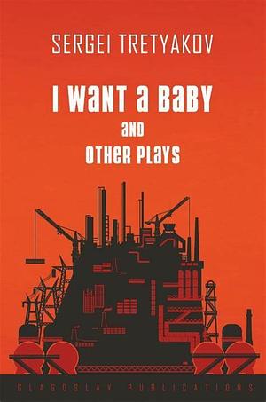 I Want a Baby by Sergei Tretyakov