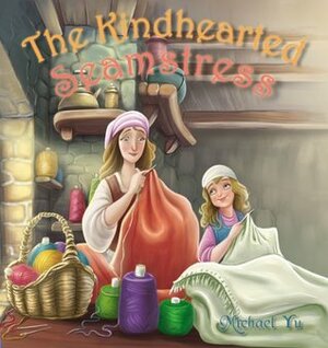 The Kindhearted Seamstress by Michael Yu