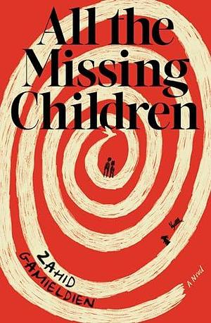 All the Missing Children by Zahid Gamieldien, Zahid Gamieldien