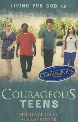 Courageous Teens by Amy Parker, Michael Catt