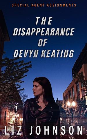 The Disappearance of Devyn Keating by Liz Johnson