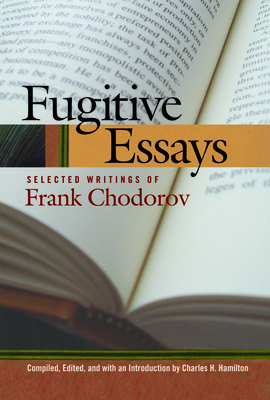 Fugitive Essays: Selected Writings of Frank Chodorov by Frank Chodorov