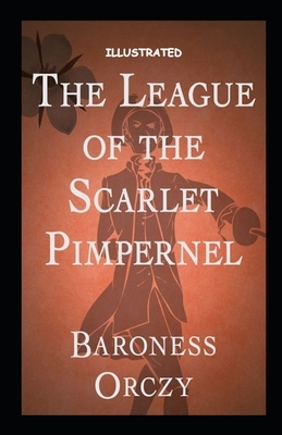 The League of the Scarlet Pimpernel Illustrated by Emma Orczy