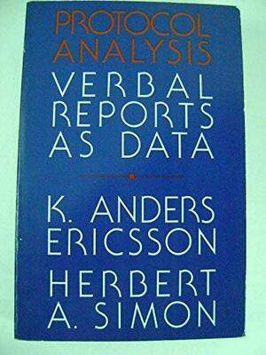 Protocol Analysis: Verbal Reports As Data by Herbert A. Simon, K. Anders Ericsson