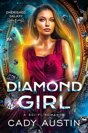 Diamond Girl: A Sci Fi Reverse Harem Romance by Cady Austin