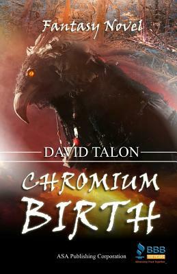 Chromium Birth by David Talon