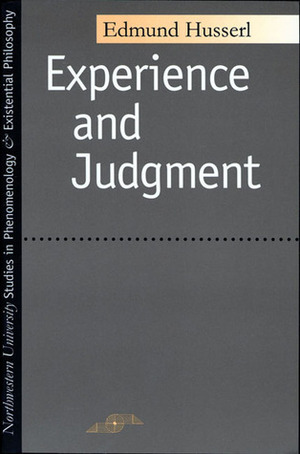 Experience and Judgment by James Spencer Churchill, Karl P. Ameriks, Edmund Husserl