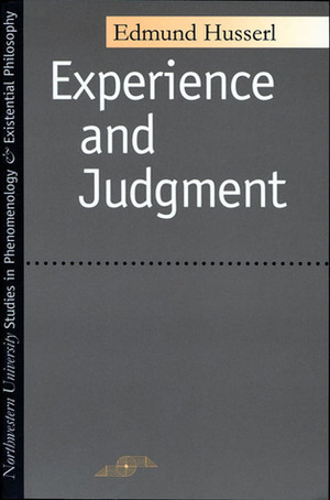 Experience and Judgment by James Spencer Churchill, Karl P. Ameriks, Edmund Husserl