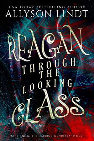 Reagan Through the Looking Glass by Allyson Lindt