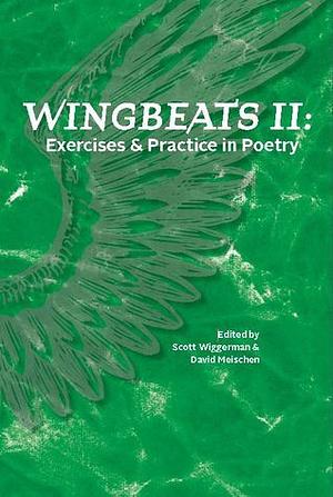 Wingbeats II: Exercises and Practice in Poetry by David Meischen, Scott Wiggerman