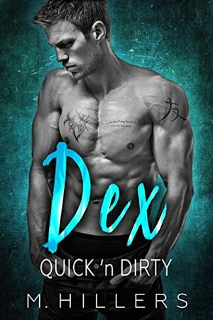 Dex: quick 'n dirty by Miranda Hillers, M. Hillers