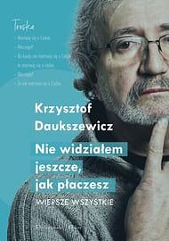 Nie widziałem jeszcze, jak płaczesz: wiersze wszystkie by Krzysztof Daukszewicz