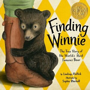 Finding Winnie: The True Story of the World's Most Famous Bear by Sophie Blackall, Lindsay Mattick