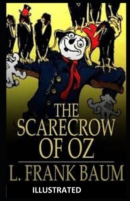 The Scarecrow of Oz ILLUSTRATED by L. Frank Baum