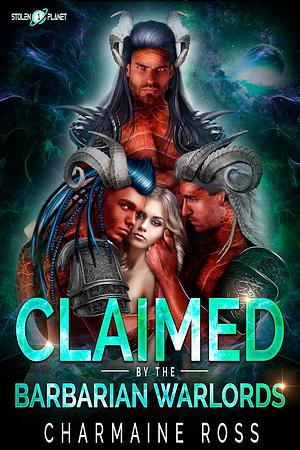 Claimed by the Barbarian Warlords by Charmaine Ross