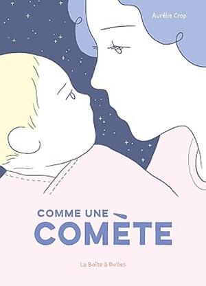 Comme une comète by Aurélie Crop