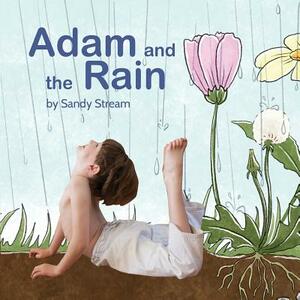 Adam and the Rain by Sandy Stream