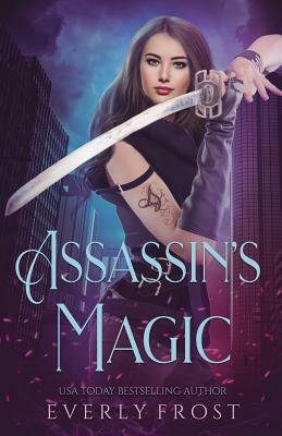 Assassin's Magic 1 by Everly Frost