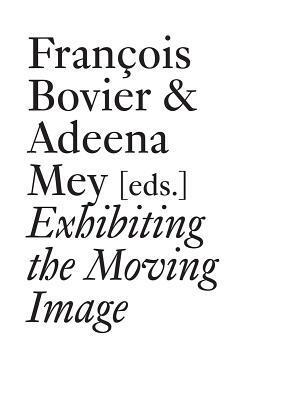 Exhibiting the Moving Image by 
